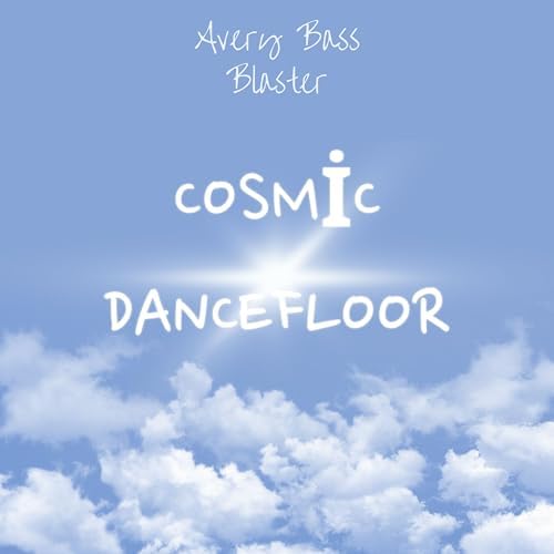 Cosmic Dancefloor by Avery Bass Blaster on Amazon Music Unlimited