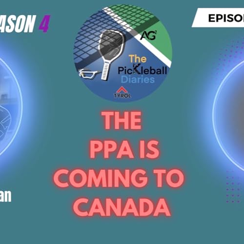 PBD:S4:E4: PPA comes to Canada & Upcoming Tournaments