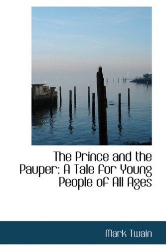 The Prince and the Pauper: A Tale for Young People of All Ages