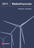  Beton-Kalender 2011: Kraftwerke, Faserbeton (Beton-Kalender (VCH) *)