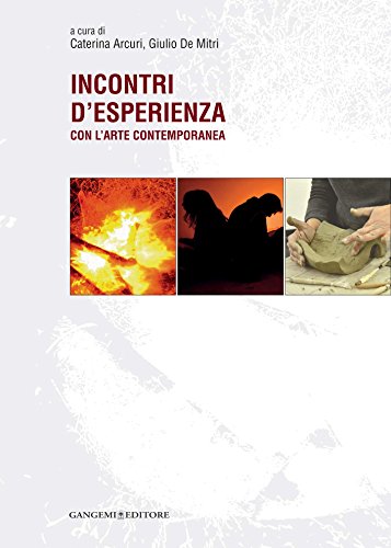 Incontri d'esperienza: con l'arte contemporanea (Italian Edition) - Kindle  edition by AA. VV., Arcuri, Caterina, De Mitri, Giulio. Arts \u0026 Photography  Kindle eBooks @ Amazon.com.