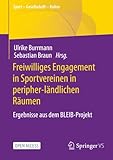 Freiwilliges Engagement in Sportvereinen in peripher-ländlichen Räumen: Ergebnisse aus dem BLEIB-Projekt (Sport – Gesellschaft – Kultur)