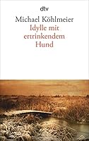Idylle mit ertrinkendem Hund 3423139056 Book Cover