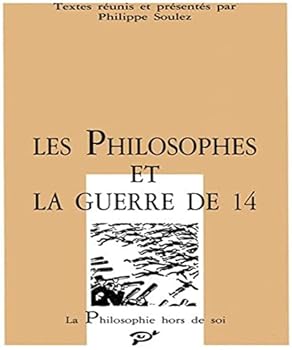 Paperback Les philosophes et la guerre de 14 (La philosophie hors de soi) [French] Book