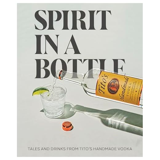 Spirit in a Bottle: Tales and Drinks from Tito's Handmade Vodka