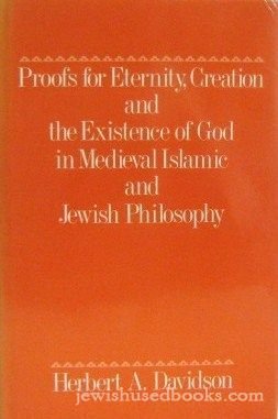 Proofs for Eternity, Creation, and the Existence of God in Medieval Islamic and Jewish Philosophy
