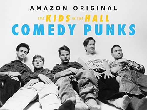 The Kids in the Hall: Comedy Punks