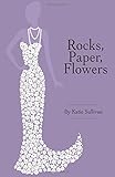Rocks, Paper, Flowers