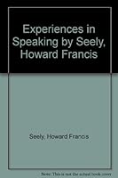 Experiences in Speaking by Seely, Howard Francis B002FBAO2G Book Cover
