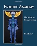 By Bruce Burger - Esoteric Anatomy: The Body as Consciousness (1998-09-26) [Paperback]