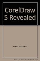 Coreldraw! 5 Revealed!: A No-Nonsense Guide to Business Graphics for Non-Graphics Professionals (CorelDRAW! Revealed) 1559585994 Book Cover