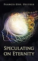 Speculating on Eternity 1496962354 Book Cover