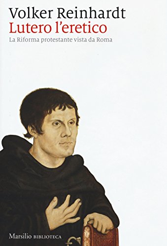 🔊👏👍📒 Télécharger 📂📗📱📕 Lutero l'eretico. La riforma protestante vista da Roma Livre eBook France