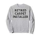 Teppich-Installateur Ruhestand Lustig - Teppichinstallateur im Ruhestand Sweatshirt