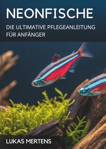 Neonfische: Die Ultimative Pflegeanleitung Für Anfänger