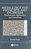 Metallurgy for Physicists and Engineers: Fundamentals, Applications, and Calculations