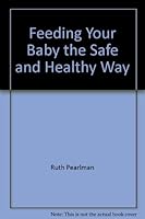 Feeding your baby the safe and healthy way 0394462467 Book Cover