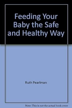 Hardcover Feeding your baby the safe and healthy way Book