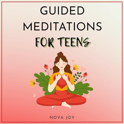 Guided Meditations for Teens by Nova Joy episode artwork