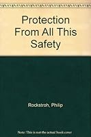 Protection From All This Safety 0916620301 Book Cover