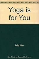 Yoga Is for You. 0139724710 Book Cover