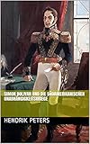 Simon Bolivar und die südamerikanischen Unabhängigkeitskriege