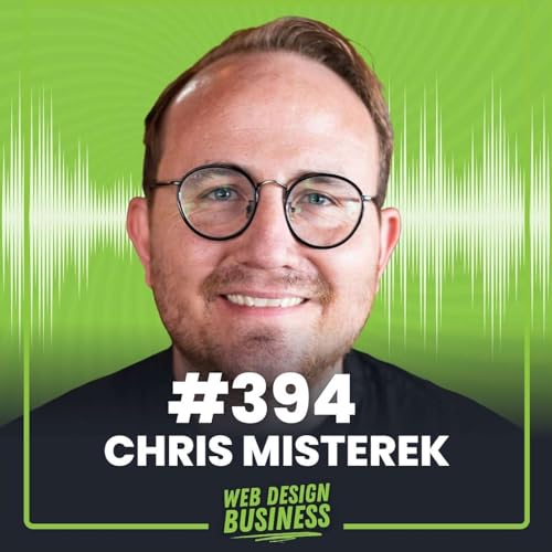 394 - The Self-Made Web Designer is Back with Chris Misterek Podcast Por arte de portada