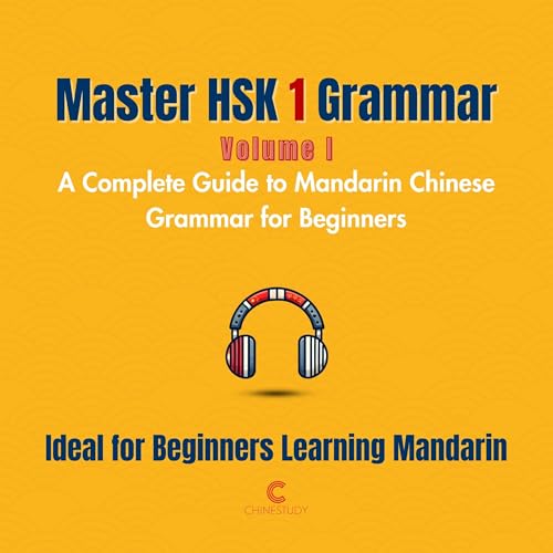 Master HSK 1 Grammar, Volume 1: A Complete Guide to Mandarin Chinese Grammar for Beginners by Letitia Wu episode artwork