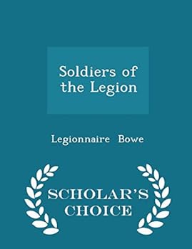 Paperback Soldiers of the Legion - Scholar's Choice Edition Book