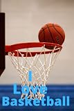 I love basketball: I love basketball notebook