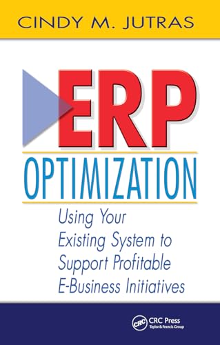 ERP Optimization: Using Your Existing System to Support Profitable E-Business Initiatives