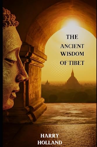 The Ancient Wisdom of Tibet: Unveiling the Mysteries of Tibetan Spiritualism