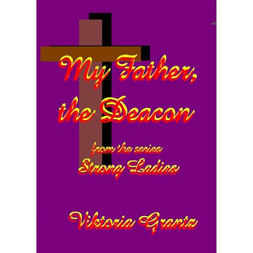 Enjoy My Father, the Deacon. from Viktoria Grantz episode artwork