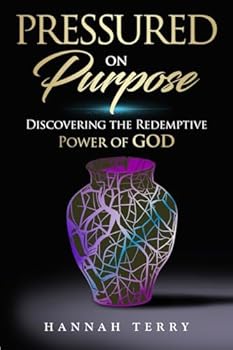 Paperback PRESSURED ON PURPOSE: DISCOVERING THE REDEMPTIVE POWER OF GOD Book