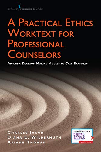 A Practical Ethics Worktext for Professional Counselors: Applying ...