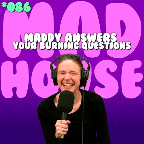 Maddy Answers Your Burning Questions | Episode 86