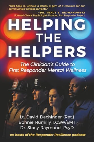 Helping the Helpers: The Clinician's Guide to First Responder Men...