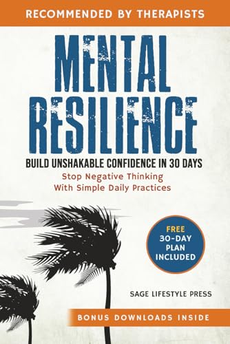 Mental Resilience: Build Unshakable Confidence and Stop Negative Thinking in