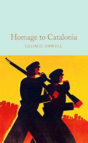 Homage to Catalonia: George Orwell (Macmillan Collector's Library) Homage to Catalonia: George Orwell (Macmillan Collector's Library)