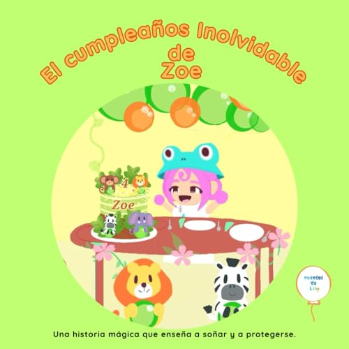 El cumpleaños inolvidable de Zoe: Una historia mágica que enseña a soñar y a protegerse. (Spanish Edition)