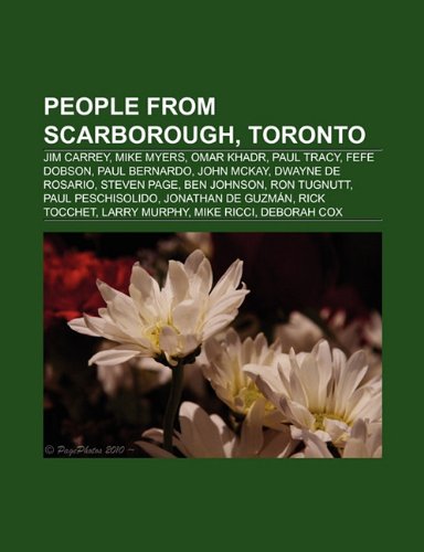 People from Scarborough, Toronto: Jim Carrey, Mike Myers, Omar Khadr, Paul Tracy, Fefe Dobson, Paul Bernardo, John McKay, Dwayne de Rosario