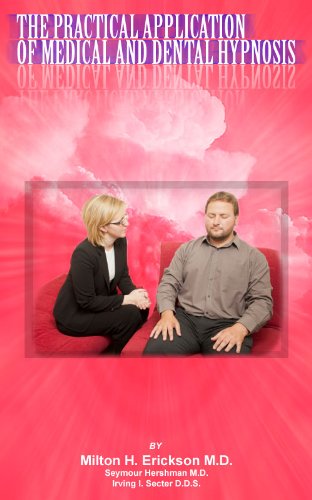 The Practical Application of Medical And Dental Hypnosis