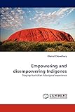 Empowering and disempowering Indigenes: Staging Australian Aboriginal experience
