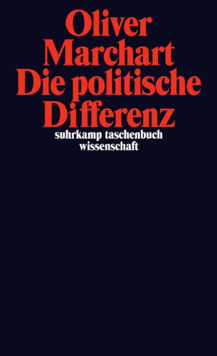 Die politische Differenz: Zum Denken des Politischen bei Nancy, Lefort, Badiou, Laclau und Agamben ( Die politische Differenz: Zum Denken des Politischen bei Nancy, Lefort, Badiou, Laclau und Agamben (