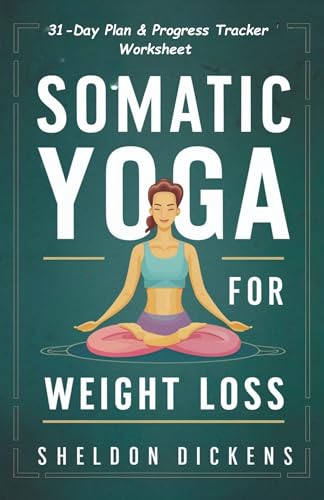Cover of Somatic Yoga for Weight Loss: The ultimate guide with low-impact exercises to relieve stress, tension and anxiety; manage pain and reduce belly fat