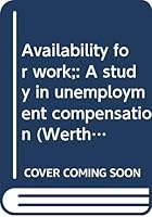 Availability for work;: A study in unemployment compensation B0006BTSLA Book Cover