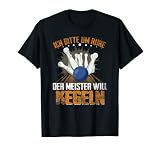 Ich Bitte Um Ruhe Der Meister Will Kegeln Für Sportkegler T-Shirt