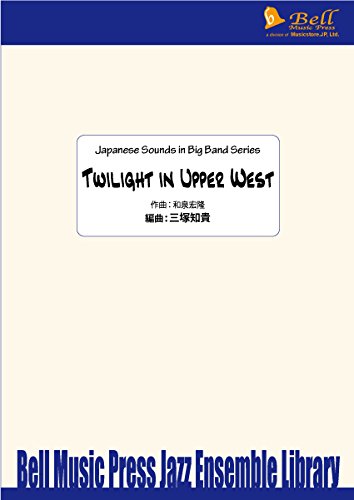 Twilight in Upper West 《ビッグバンド楽譜》 (Japanese Sounds