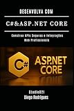 core 2 extreme qx6700  DESENVOLVA COM C# & ASP.NET CORE: Construa APIs Seguras e Integrações Web Profissionais (C# EXTREME BRASIL)