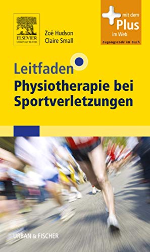 Leitfaden Physiotherapie bei Sportverletzungen: mit Zugang zum Elsevier-Portal Leitfaden Physiotherapie bei Sportverletzungen: mit Zugang zum Elsevier-Portal